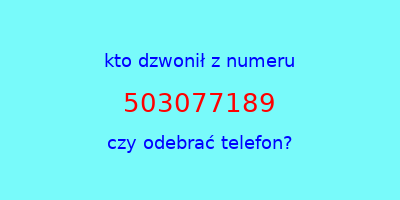 kto dzwonił 503077189  czy odebrać telefon?