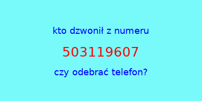 kto dzwonił 503119607  czy odebrać telefon?