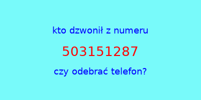 kto dzwonił 503151287  czy odebrać telefon?