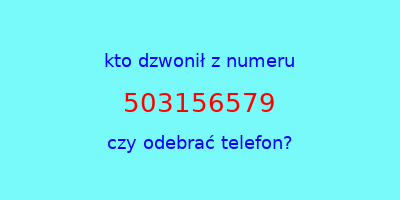 kto dzwonił 503156579  czy odebrać telefon?