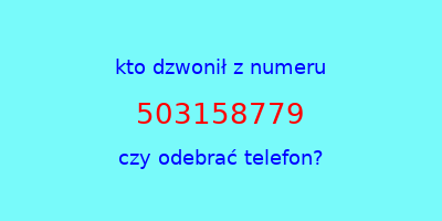 kto dzwonił 503158779  czy odebrać telefon?