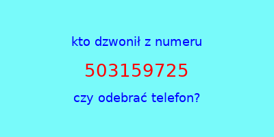 kto dzwonił 503159725  czy odebrać telefon?