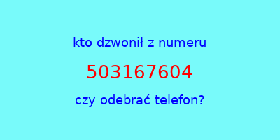 kto dzwonił 503167604  czy odebrać telefon?