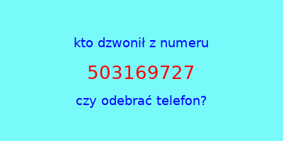 kto dzwonił 503169727  czy odebrać telefon?