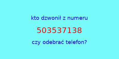 kto dzwonił 503537138  czy odebrać telefon?