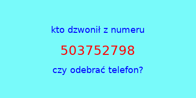 kto dzwonił 503752798  czy odebrać telefon?