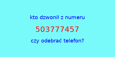 kto dzwonił 503777457  czy odebrać telefon?