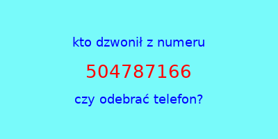 kto dzwonił 504787166  czy odebrać telefon?