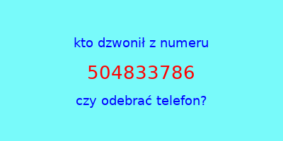 kto dzwonił 504833786  czy odebrać telefon?