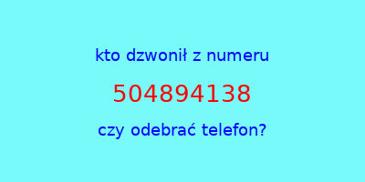 kto dzwonił 504894138  czy odebrać telefon?