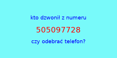 kto dzwonił 505097728  czy odebrać telefon?