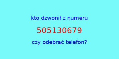 kto dzwonił 505130679  czy odebrać telefon?