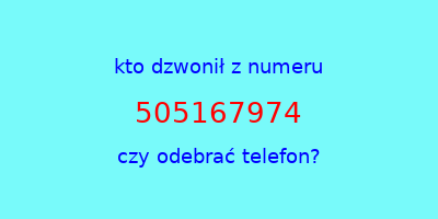 kto dzwonił 505167974  czy odebrać telefon?