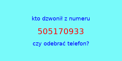 kto dzwonił 505170933  czy odebrać telefon?