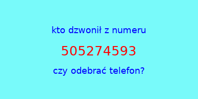 kto dzwonił 505274593  czy odebrać telefon?