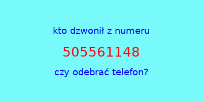 kto dzwonił 505561148  czy odebrać telefon?