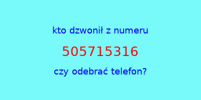 kto dzwonił 505715316  czy odebrać telefon?