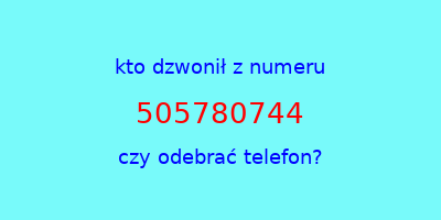 kto dzwonił 505780744  czy odebrać telefon?