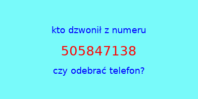 kto dzwonił 505847138  czy odebrać telefon?