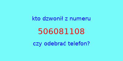 kto dzwonił 506081108  czy odebrać telefon?