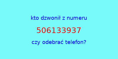 kto dzwonił 506133937  czy odebrać telefon?