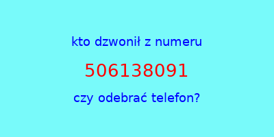 kto dzwonił 506138091  czy odebrać telefon?