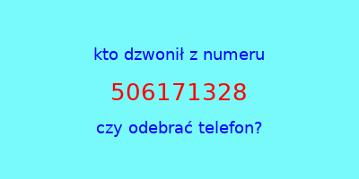 kto dzwonił 506171328  czy odebrać telefon?