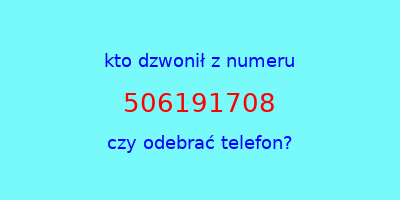 kto dzwonił 506191708  czy odebrać telefon?