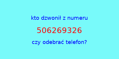 kto dzwonił 506269326  czy odebrać telefon?