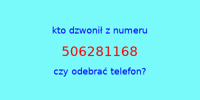 kto dzwonił 506281168  czy odebrać telefon?