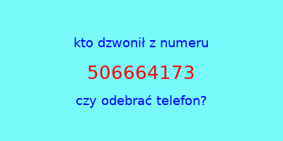 kto dzwonił 506664173  czy odebrać telefon?