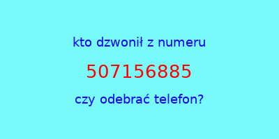 kto dzwonił 507156885  czy odebrać telefon?