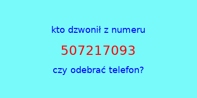 kto dzwonił 507217093  czy odebrać telefon?