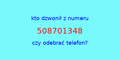 kto dzwonił 508701348  czy odebrać telefon?