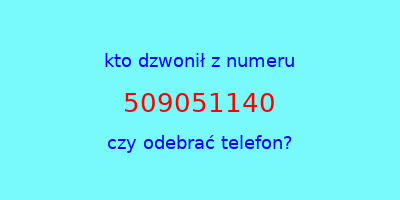 kto dzwonił 509051140  czy odebrać telefon?