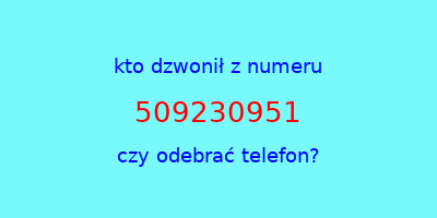 kto dzwonił 509230951  czy odebrać telefon?