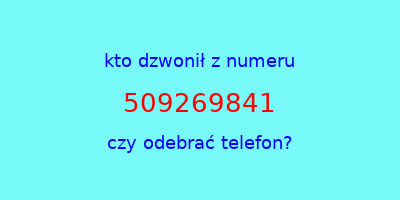 kto dzwonił 509269841  czy odebrać telefon?