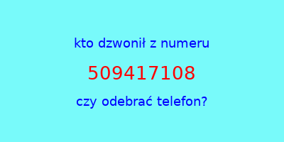 kto dzwonił 509417108  czy odebrać telefon?