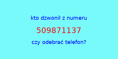 kto dzwonił 509871137  czy odebrać telefon?