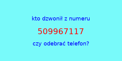 kto dzwonił 509967117  czy odebrać telefon?