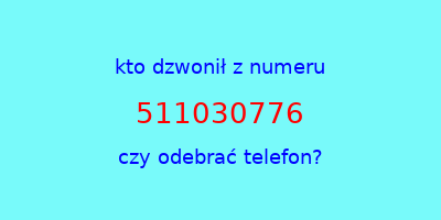 kto dzwonił 511030776  czy odebrać telefon?