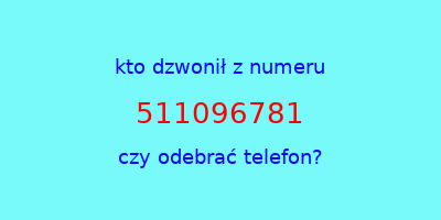 kto dzwonił 511096781  czy odebrać telefon?