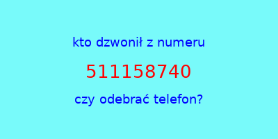 kto dzwonił 511158740  czy odebrać telefon?