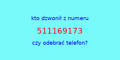 kto dzwonił 511169173  czy odebrać telefon?