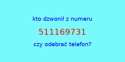 kto dzwonił 511169731  czy odebrać telefon?