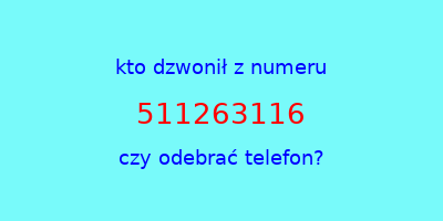 kto dzwonił 511263116  czy odebrać telefon?