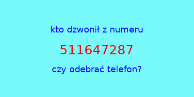 kto dzwonił 511647287  czy odebrać telefon?