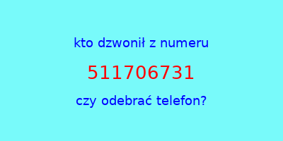 kto dzwonił 511706731  czy odebrać telefon?