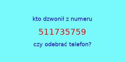 kto dzwonił 511735759  czy odebrać telefon?