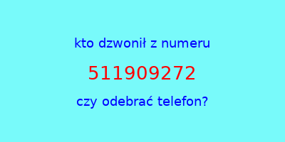 kto dzwonił 511909272  czy odebrać telefon?